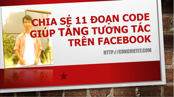 Chia sẻ 11 đoạn code giúp tăng tương tác nick Facebook Chia sẻ 11 đoạn code giúp tăng tương tác nick Facebook