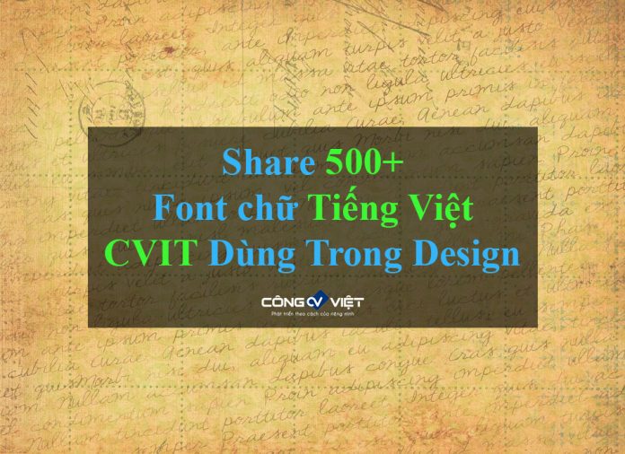 Chia Sẻ 500+ Font chữ Tiếng Việt mà CongVietIT dùng trong Design Chia Sẻ 500+ Font chữ Tiếng Việt mà CongVietIT dùng trong Design