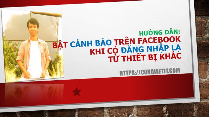 huong-dan-bat-canh-bao-tren-facebook-khi-co-dang-nhap-la-khong-nhan-ra huong-dan-bat-canh-bao-tren-facebook-khi-co-dang-nhap-la-khong-nhan-ra