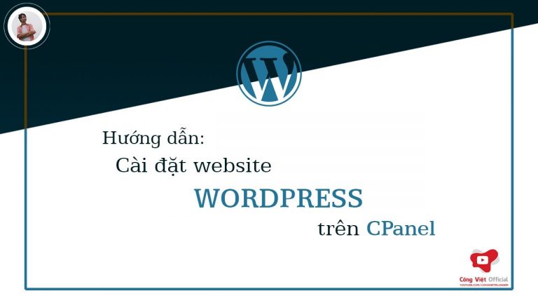 Bài 2: Hướng Dẫn Cài Đặt Website WordPress Trên Host Sử Dụng CPanel