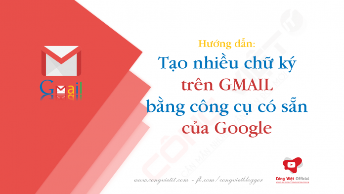 Hướng dẫn: tạo nhiều chữ ký trên Gmail bằng công cụ có sẵn của Google
