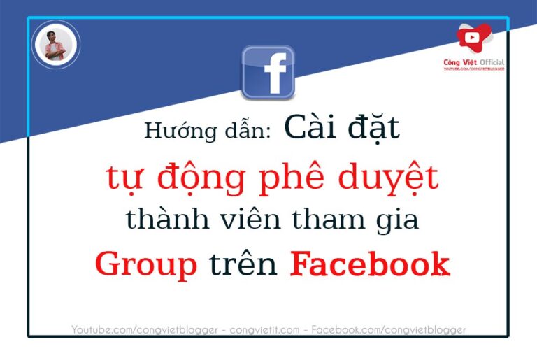 Hướng dẫn cài đặt để tự động phê duyệt thành viên tham gia Group Facebook