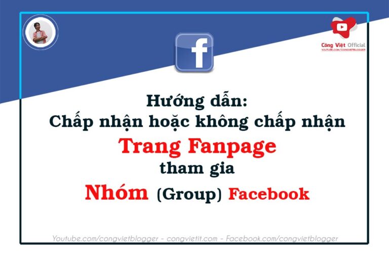 Hướng dẫn Chấp nhận hoặc không chấp nhận trang tham gia Nhóm (Group) Facebook