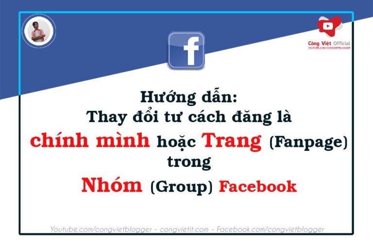 Hướng dẫn Thay đổi tư cách đăng là chính mình hoặc Trang trong nhóm Facebook