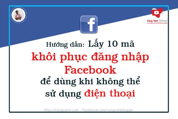 Hướng dẫn lấy 10 mã khôi phục đăng nhập Facebook để dùng khi không thể sử dụng điện thoại Hướng dẫn lấy 10 mã khôi phục đăng nhập Facebook để dùng khi không thể sử dụng điện thoại