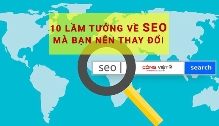 10-lầm-tưởng-về-SEO-mà-bạn-nên-thay-đổi 10-lầm-tưởng-về-SEO-mà-bạn-nên-thay-đổi
