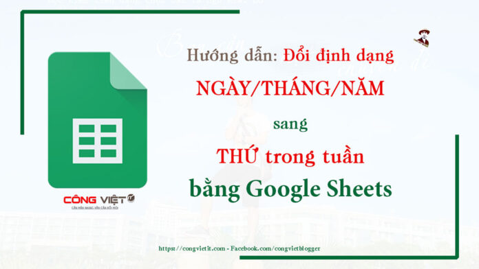 Cách-đổi-định-dạng-ngày-tháng-năm-sang-Thứ-trong-tuần-bằng-Google-Sheet Cách đổi định dạng ngày tháng năm sang Thứ trong tuần bằng Google Sheet