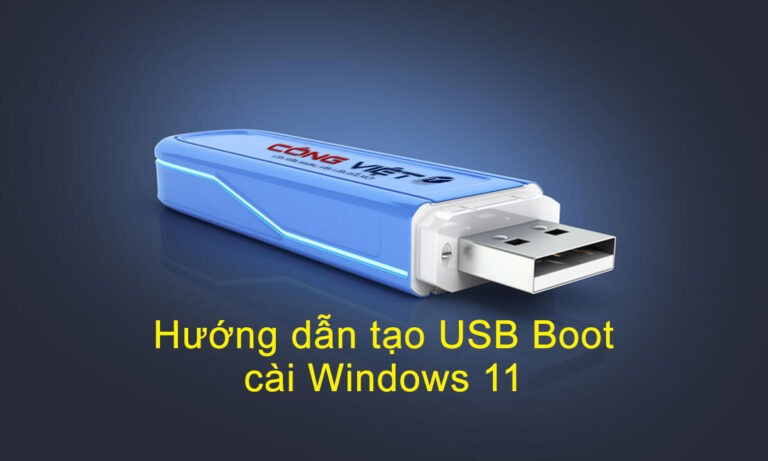 Hướng dẫn tạo USB Boot cài Windows 11