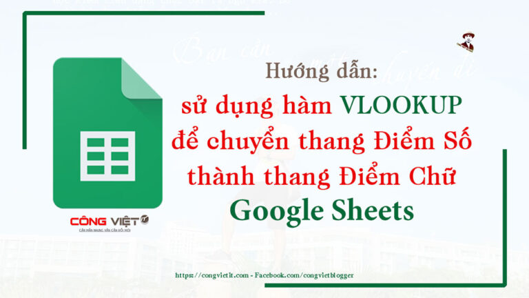 Sử dụng hàm VLOOKUP để chuyển thang Điểm Số thành thang Điểm chữ