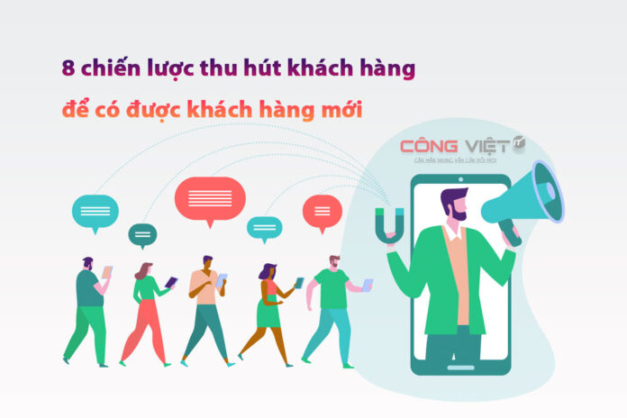8-chiến-lược-thu-hút-khách-hàng-để-có-được-khách-hàng-mới-9 8-chiến-lược-thu-hút-khách-hàng-để-có-được-khách-hàng-mới-9