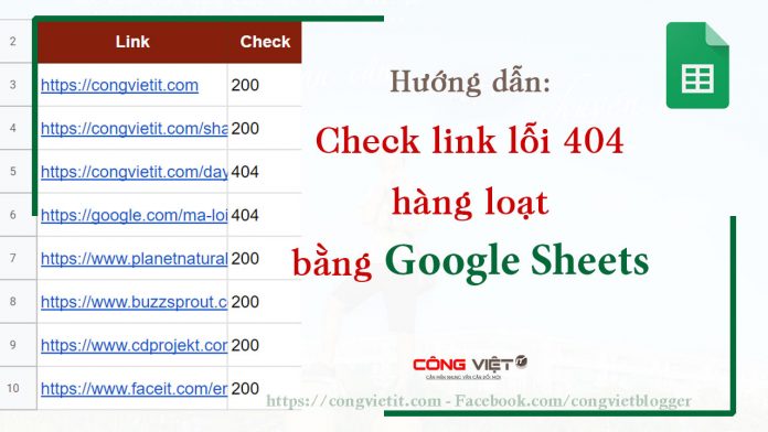 Check-link-lỗi-404-hàng-loạt-bằng-Google-Sheet-Congvietit.com Check-link-lỗi-404-hàng-loạt-bằng-Google-Sheet-Congvietit.com