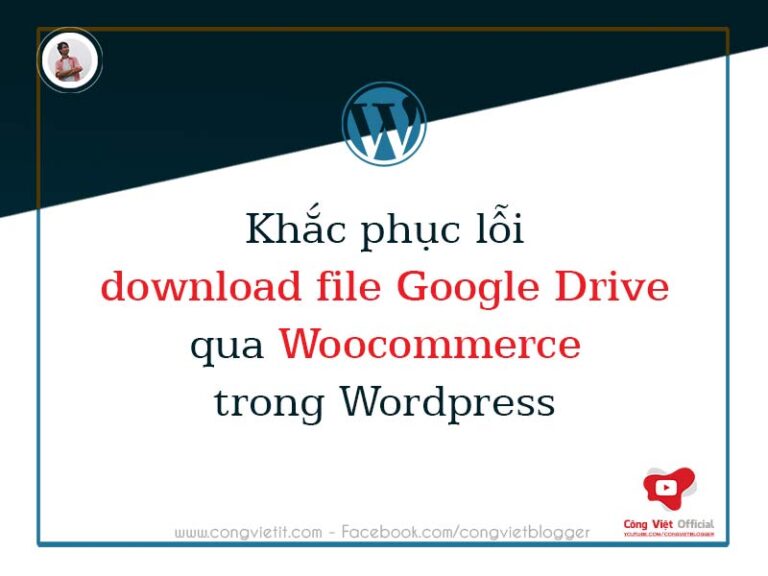 Khắc-phục-lỗi-download-file-Google-Drive-qua-Woocommerce-trong-Wordpress