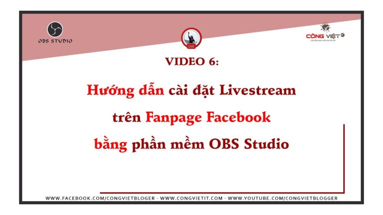 Series 9 video: Hướng dẫn Livestream Facebook bằng OBS Studio