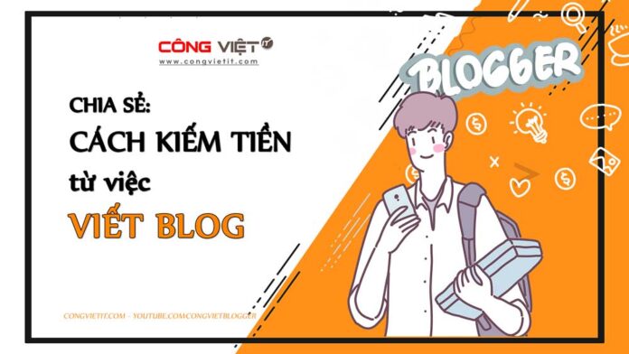 Chia-sẻ-các-cách-kiếm-tiền-từ-việc-viết-blog---Công-Việt-Blog Chia-sẻ-các-cách-kiếm-tiền-từ-việc-viết-blog---Công-Việt-Blog