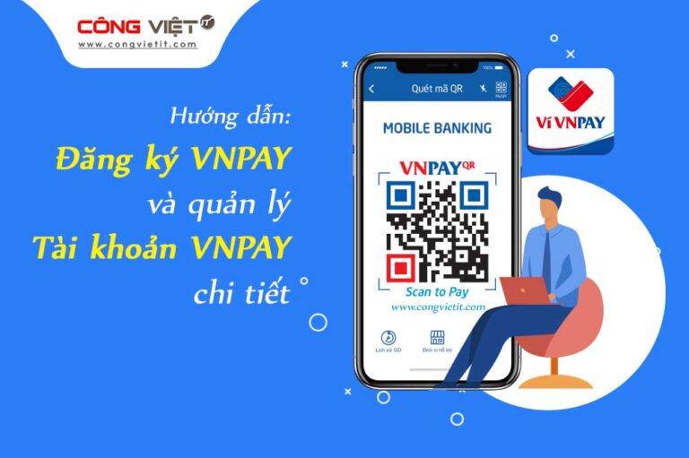 VNPay-là-gì-Hướng-dẫn-đăng-ký-VNPAY-và-quản-lý-ví-VNPAY-chi-tiết-congvietit-com
