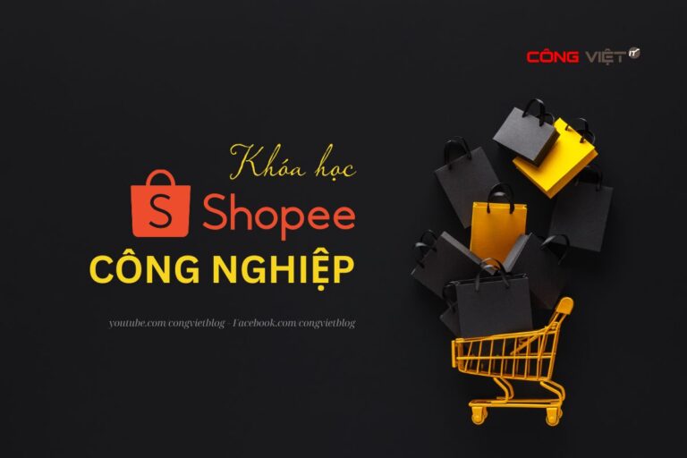 Video khóa học Shopee Công Nghiệp-congvietit.com