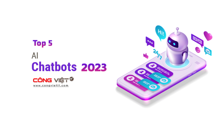Top 5 chatbot AI (trí tuệ nhân tạo) nổi bật nhất năm 2023 - Công Việt Blog congvietit.com
