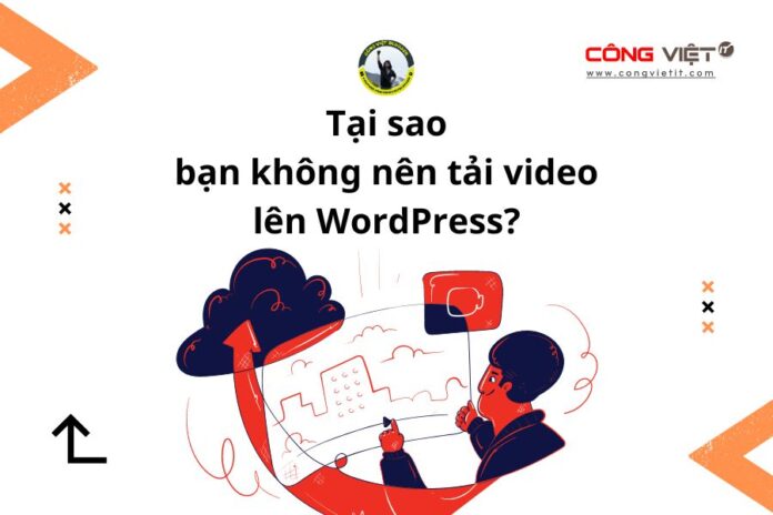 Tại sao bạn không nên tải video lên WordPresscongvietitcom Tại sao bạn không nên tải video lên WordPresscongvietitcom