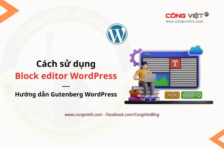 Cách sử dụng Block editor WordPress – Hướng dẫn Gutenberg WordPress-congvietit.com