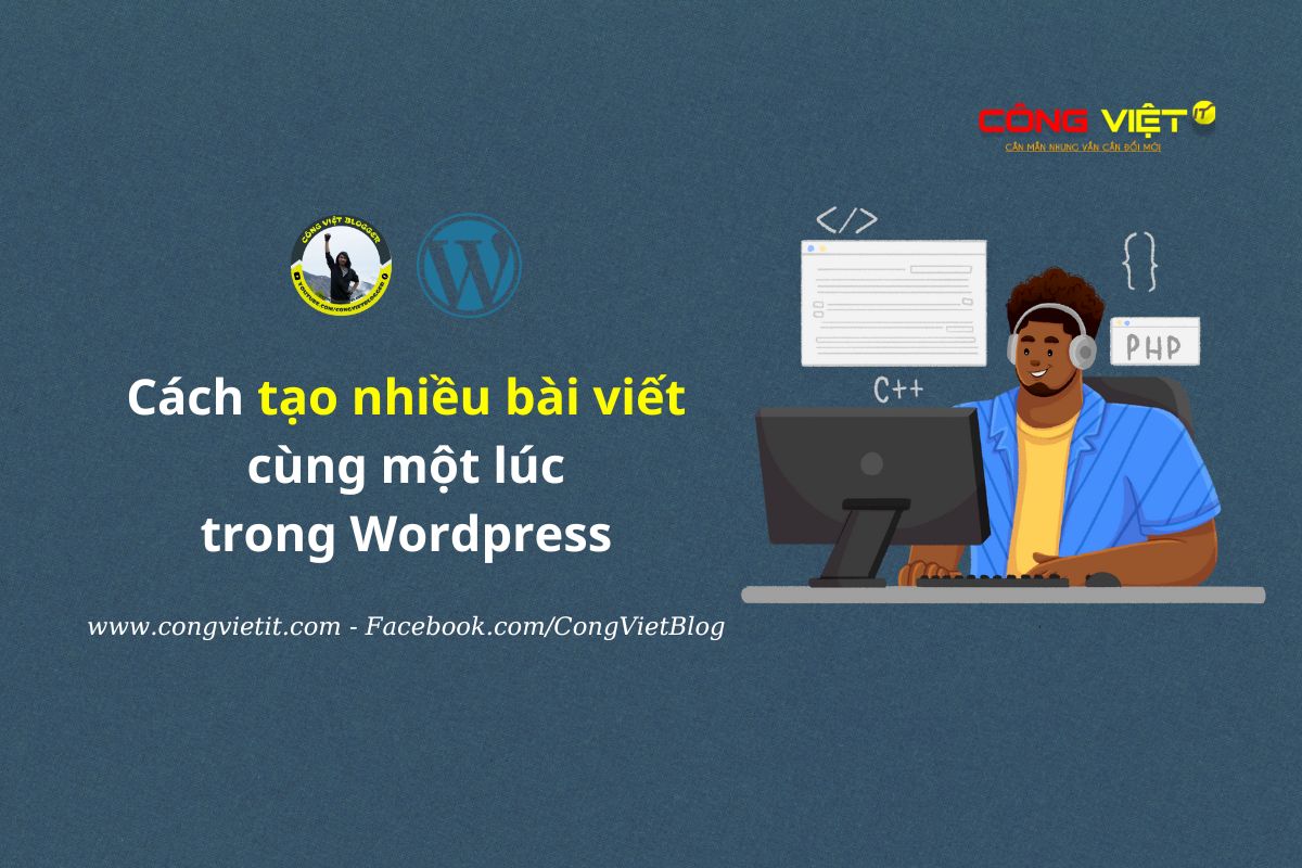 Cách tạo nhiều bài viết cùng một lúc trong Wordpress