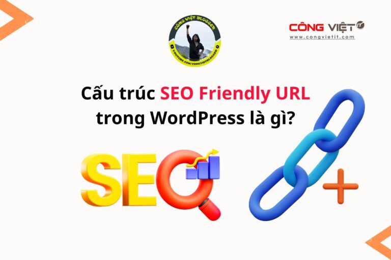 Cấu trúc SEO Friendly URL trong WordPress là gì? - Congvietit.com