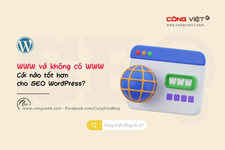 WWW và không có WWW – Cái nào tốt hơn cho SEO WordPress-congvietit.com