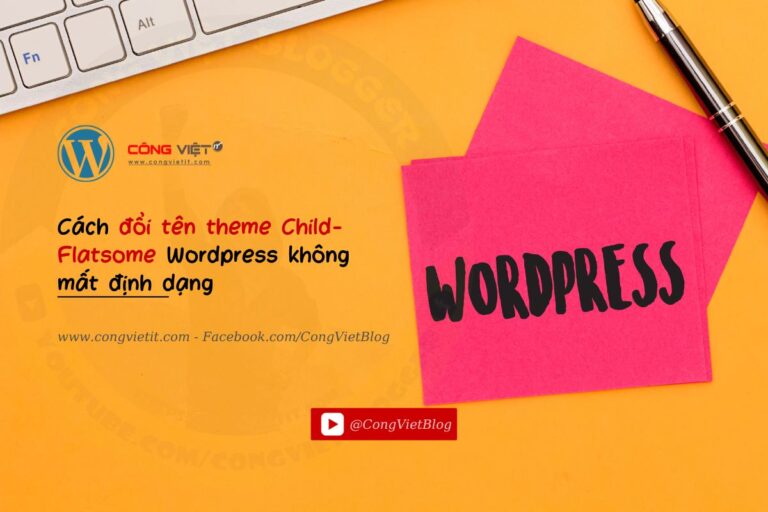 Hướng dẫn đổi tên theme Child-Flatsome Wordpress không mất định dạng-wordpress-congvietit.com