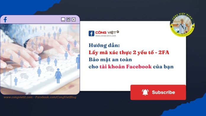 Hướng dẫn lấy mã xác thực 2 yếu tố - 2FA trên Facebook- CongVietBlog Hướng dẫn lấy mã xác thực 2 yếu tố - 2FA trên Facebook- CongVietBlog