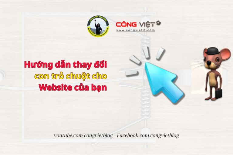 Hướng dẫn thay đổi con trỏ chuột cho Website của bạn-wordpress-congvietit.com