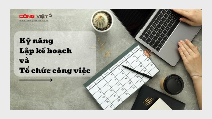 KỸ NĂNG LẬP KẾ HOẠCH VÀ TỔ CHỨC CÔNG VIỆC-congvietitcom KỸ NĂNG LẬP KẾ HOẠCH VÀ TỔ CHỨC CÔNG VIỆC-congvietitcom