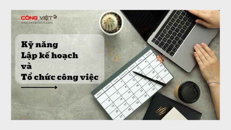 KỸ NĂNG LẬP KẾ HOẠCH VÀ TỔ CHỨC CÔNG VIỆC-congvietitcom