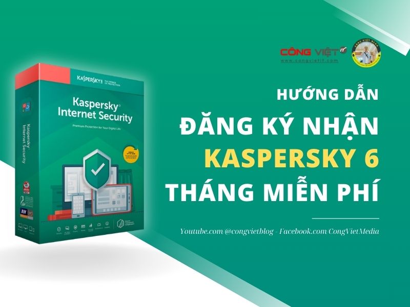 Hướng Dẫn Đăng Ký Nhận Kaspersky 6 Tháng Miễn Phí