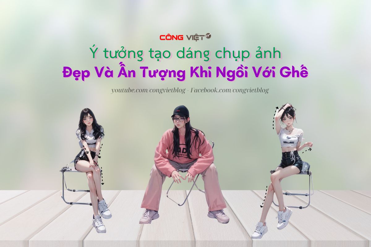 20+ Ý Tưởng Tạo Dáng Chụp Ảnh Đẹp Và Ấn Tượng Khi Ngồi Với Ghế