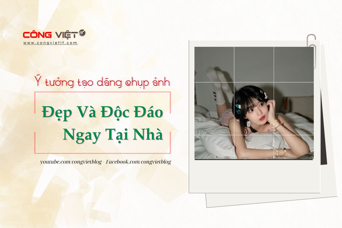 30+ Ý Tưởng Tạo Dáng Chụp Ảnh Đẹp Và Độc Đáo Ngay Tại Nhà