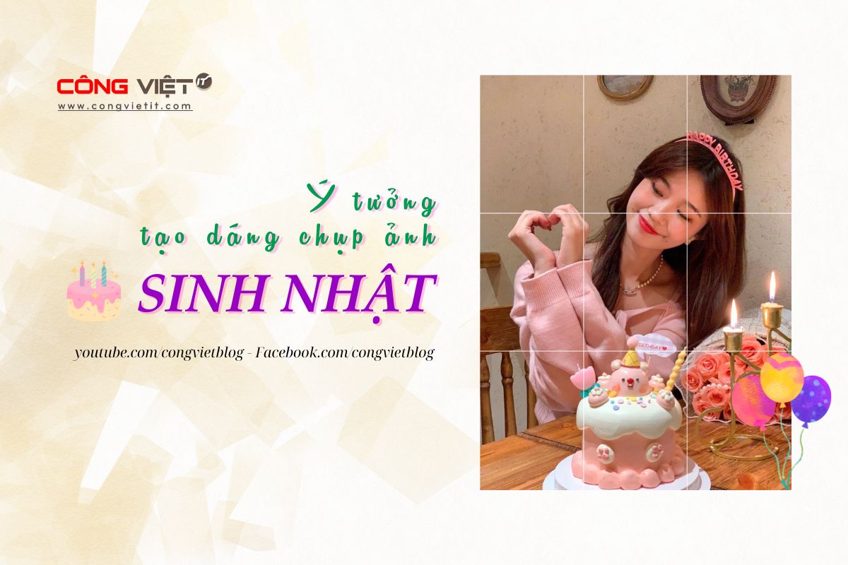 Ý Tưởng Tạo Dáng Chụp Ảnh Sinh Nhật-congvietit.com