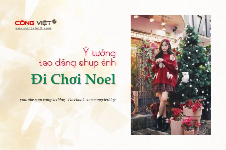 Ý Tưởng Tạo Dáng Chụp Ảnh di chơi Noel-congvietit.com