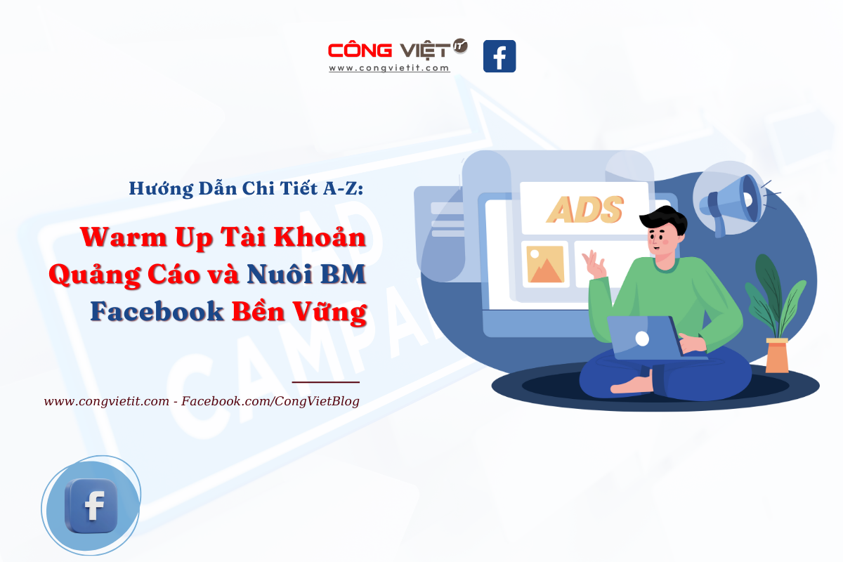 Hướng Dẫn Chi Tiết A-Z: Warm Up Tài Khoản Quảng Cáo và Nuôi BM Facebook Bền Vững Hướng Dẫn Chi Tiết A-Z Warm Up Tài Khoản Quảng Cáo và Nuôi BM Facebook Bền Vững
