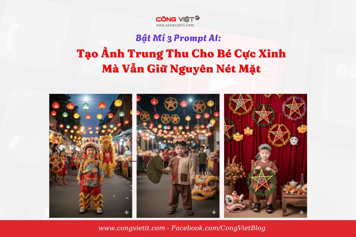 Bật Mí 3 Prompt AI Tạo Ảnh Trung Thu Cho Bé Cực Xinh Mà Vẫn Giữ Nguyên Nét Mặt