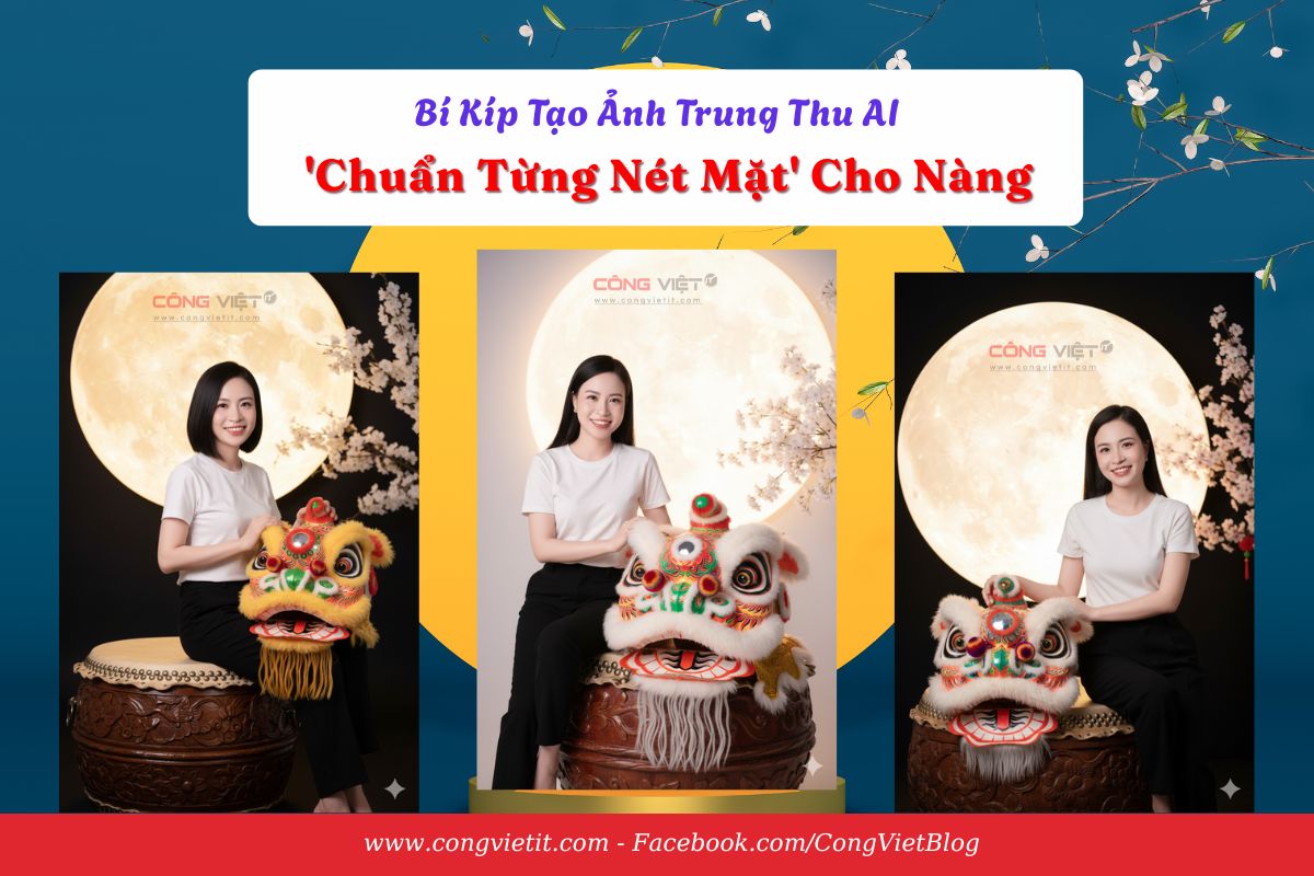 Bí Kíp Tạo Ảnh Trung Thu AI ‘Chuẩn Từng Nét Mặt' Cho Nàng Bật Mí 3 Prompt AI Tạo Ảnh Trung Thu Cho Bé Cực Xinh Mà Vẫn Giữ Nguyên Nét Mặt-congvietitcom
