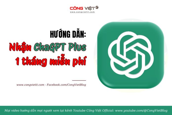 Hướng Dẫn Nhận ChatGPT Plus 1 Tháng Miễn Phí Không Cần Thẻ Visa - Mới Nhất 42026 congvietitcom Hướng Dẫn Nhận ChatGPT Plus 1 Tháng Miễn Phí Không Cần Thẻ Visa - Mới Nhất 42026 congvietitcom