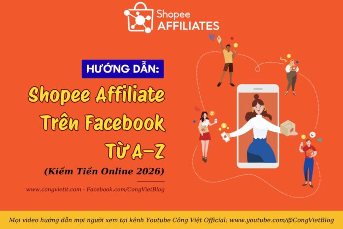 Hướng Dẫn Shopee Affiliate Trên Facebook Từ A–Z (Kiếm Tiền Online 2026)