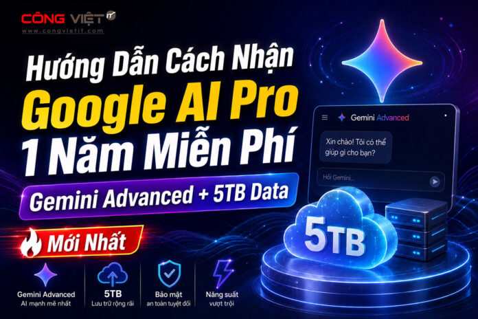 Hướng-Dẫn-Cách-Nhận-Google-AI-Pro-1-Năm-Miễn-Phí-(Gemini-Advanced-+-5TB-Data)-Mới-Nhất Hướng Dẫn Cách Nhận Google AI Pro 1 Năm Miễn Phí (Gemini Advanced + 5TB Data) Mới Nhất