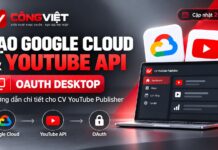 Cách tạo Google Cloud Project, bật YouTube Data API v3 và OAuth Desktop App để upload video YouTube bằng API Cách tạo Google Cloud Project, bật YouTube Data API v3 và OAuth Desktop App để upload video YouTube bằng API